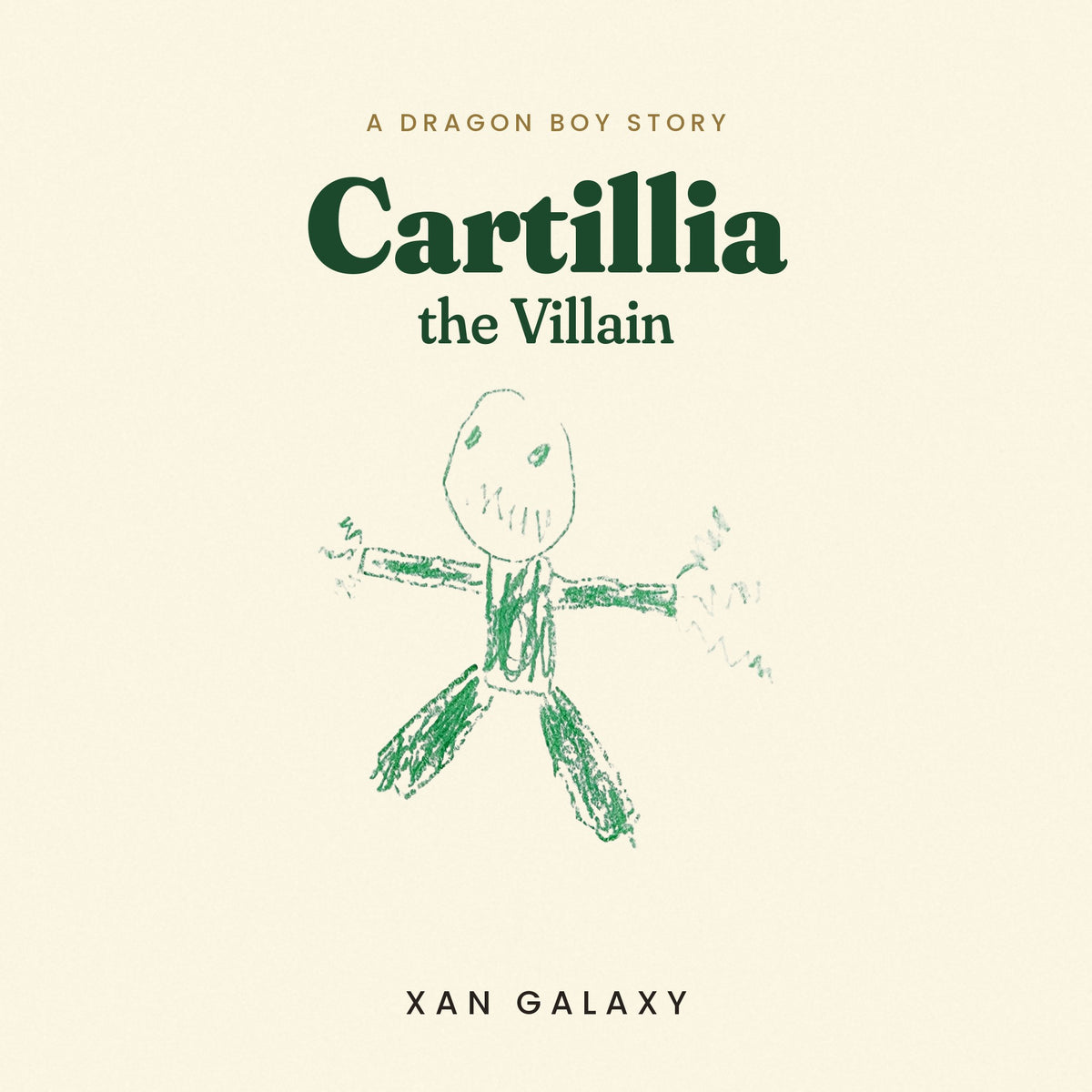 Sample As Drawn book cover: a child's green crayon drawing of a grinning villain with zigzag sparks at his hands, under the title Cartillia the Villain, A Dragon Boy Story, by Xan Galaxy
