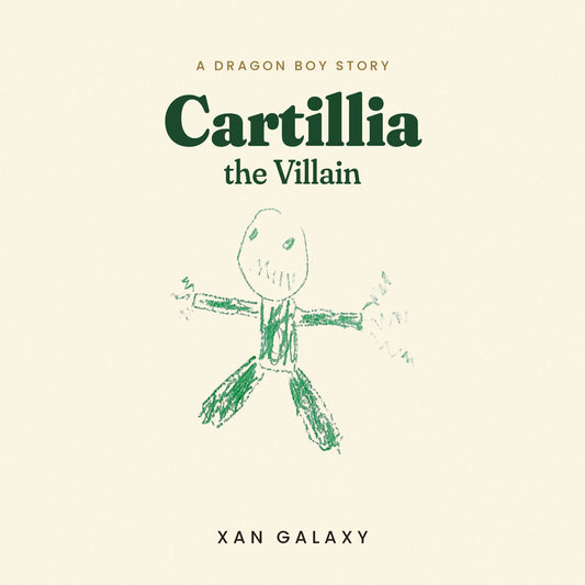 Sample As Drawn book cover: a child's green crayon drawing of a grinning villain with zigzag sparks at his hands, under the title Cartillia the Villain, A Dragon Boy Story, by Xan Galaxy