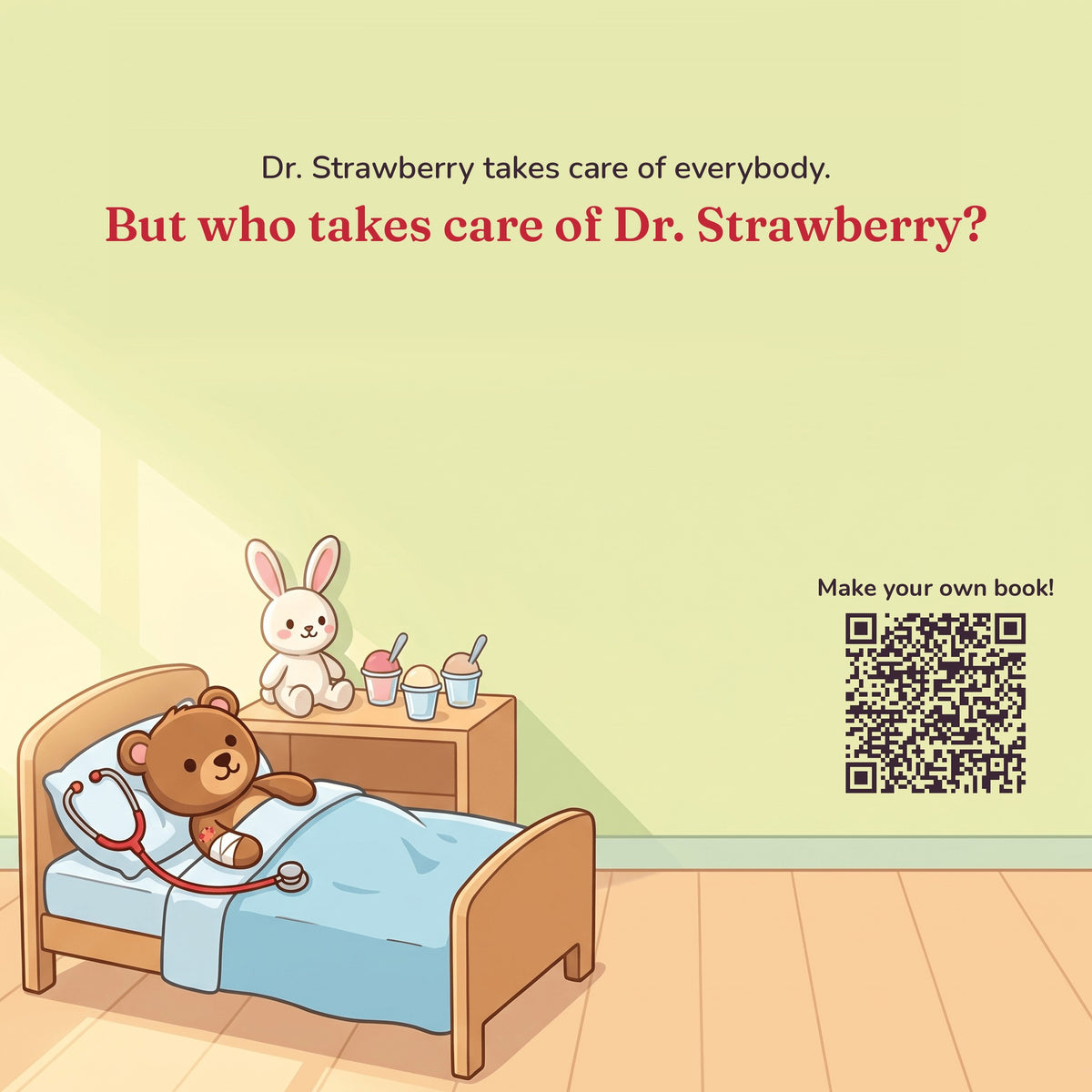 Back cover of Be a Patient: a teddy bear with a bandage tucked into a little cot with a red toy stethoscope, beside a bunny and three ice cream cups